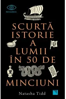 Scurta istorie a lumii in 50 de minciuni