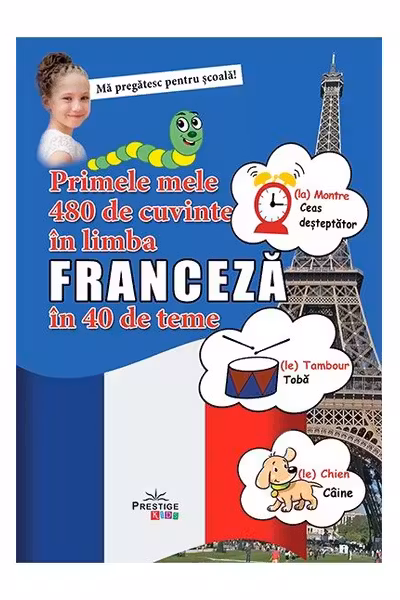 Primele mele 480 de cuvinte in limba franceza in 40 de teme