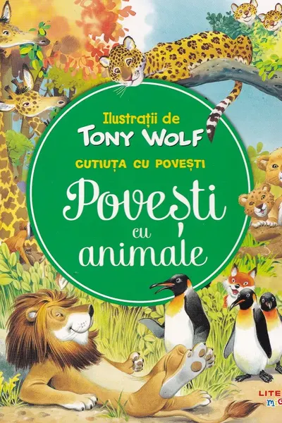 CUTIUTA CU POVESTI. POVESTI CU ANIMALE. Ilustratii de Tony Wolf