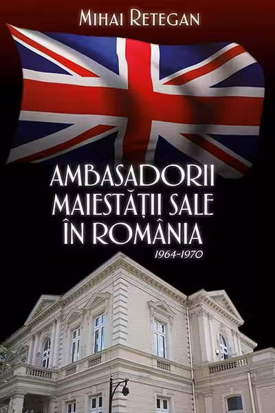 Ambasadorii maiestății sale în România 1964-1970