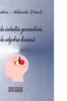 De la intuitia geometrica la algebra liniara