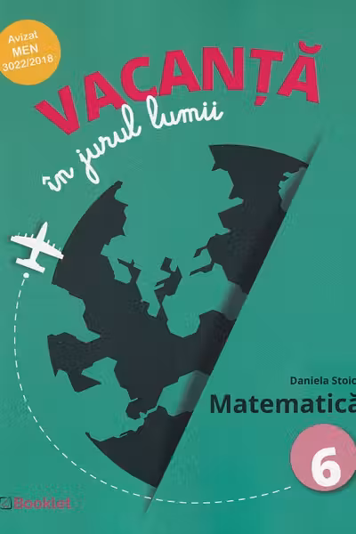 Vacanța în jurul lumii. Matematică - Clasa 6