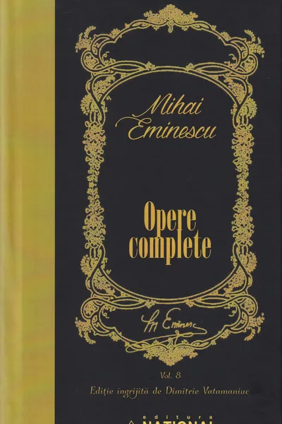 Opere Complete Eminescu Volumul VIII - Publicistica 1882-1883 si 1888-1889
