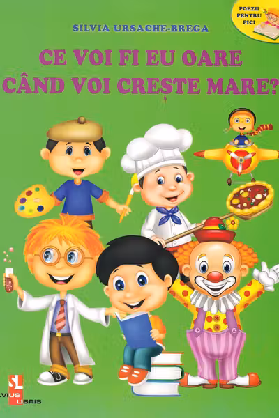 Ce voi fi eu oare cand voi creste mare