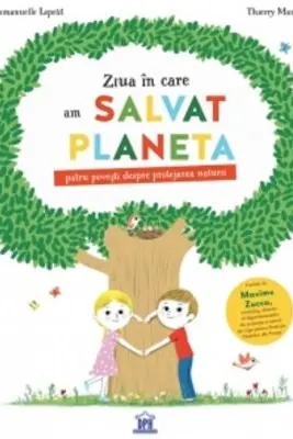 Ziua in care am salvat planeta. Patru povesti despre protejarea naturii