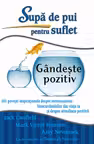 Supa de pui pentru suflet. Gandeste pozitiv