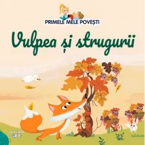 PRIMELE MELE POVESTI. VULPEA SI STRUGURII