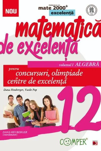 Matematică de excelență - Clasa 12 Vol.1: Algebra. Pentru concursuri, olimpiade și Centre de excelență