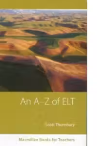 An A-Z of Elt. A dictionary of terms and concepts used in English Language Teaching (Macmillan Books for Teachers)