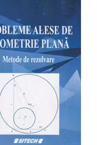 Probleme alese de geometrie plana. Metode de rezolvare