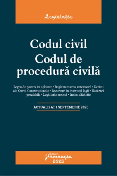 Codul civil. Codul de procedură civilă Act. 1 Septembrie 2023