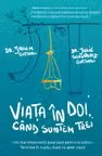 Viata in doi, cand suntem trei