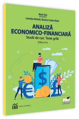 Analiza economico-financiara. Studii de caz. Teste grila - Nicoleta Cristina Matei, Luminita Horhota, Marin Tole