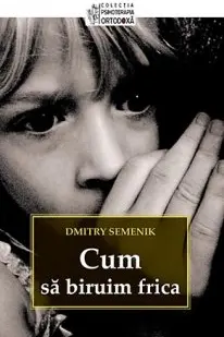 Cum să biruim frica