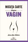 Micuta carte despre Vagin