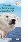 Ce este schimbarea climatica?