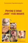 Piercing si tatuaj: „noile” vechi idolatrii
