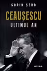 CEAUSESCU, ULTIMUL AN. Sorin Serb