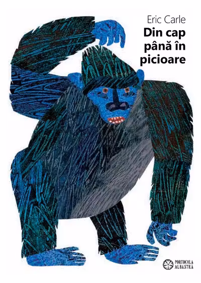 Din cap pana in picioare. From Head to Toe - Eric Carle