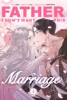 Father, I Don't Want This Marriage - Volume 4