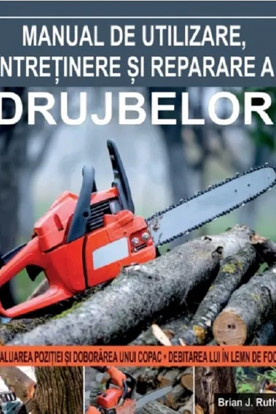 Manual de utilizare, întreținere și reparare a drujbelor