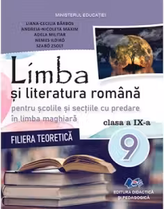 Limba si literatura romana pentru scolile si sectiile cu predare in limba maghiara. Manual pentru clasa a IX-a, filiera teoretica