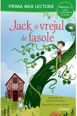 Prima mea lectura. JACK SI VREJUL DE FASOLE. Carte cu despartiri in silabe (nivelul 2)