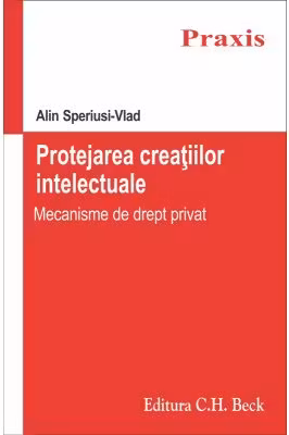 Protejarea creatiilor intelectuale. Mecanisme de drept privat