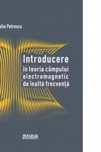 Introducere in teoria campului electromagnetic de inalta frecventa