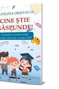 Cine stie raspunde! Intrebari si raspunsuri pentru copii din clasele I-IV