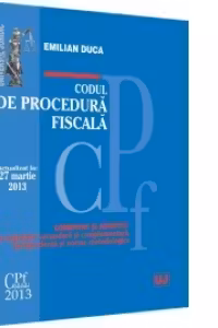Codul de procedura fiscala. Actualizat la 27 martie 2013