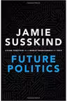 Future Politics: Living Together in a World Transformed by Tech