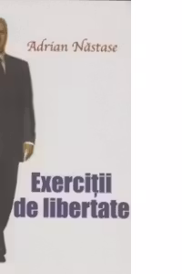 Exercitii de libertate