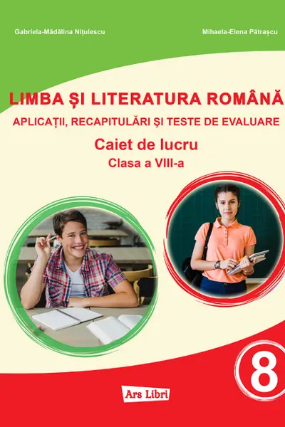 Limba si literatura romana - Clasa 8 - Caiet