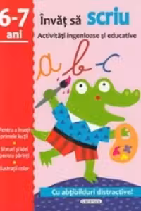 Invat sa scriu. Activitati ingenioase si educative, pentru 6-7 ani (Cu abtibilduri distractive)