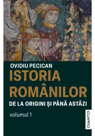Istoria romanilor de la origini pana in prezent - Vol.1
