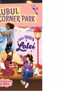 Clubul Corner Park. Viata secreta a Lolei