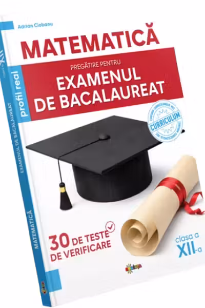 Matematica. Pregatire pentru examenul de Bacalaureat