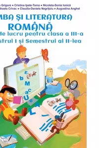 Limba si literatura romana, Clasa a III-a - Caiet de lucru (Semestrul I si semestrul al II-lea)