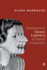 Mostenirea Elenei Lupescu si statul comunist