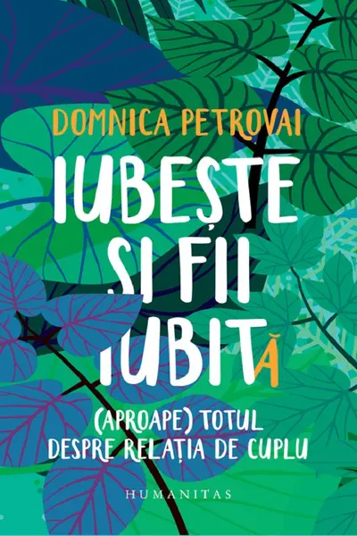 Iubește și fii iubit(ă). (Aproape) totul despre relația de cuplu