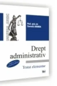 Dreptul administrativ. Tratat elementar