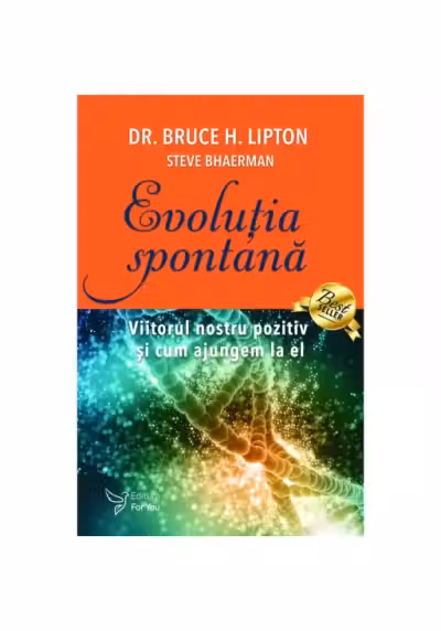 Evolutia spontana. Viitorul nostru pozitiv si cum ajungem la el