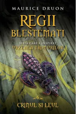 Regii blestemati. Crinul si Leul. VOL. 6.