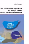 Dezvoltarea competentelor transversale prin educatia outdoor in ciclul achizitiilor fundamentale. Studii si abordari aplicative
