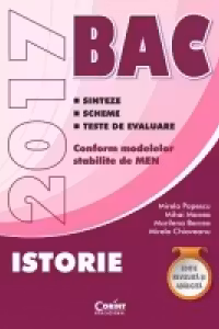 Bacalaureat 2017. Istorie. Sinteze. Scheme. Teste de evaluare conform modelelor stabilite de Ministerul Educatiei Nationale