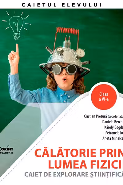 Călătorie prin lumea fizicii - Clasa 6 - Caiet de explorare științifică