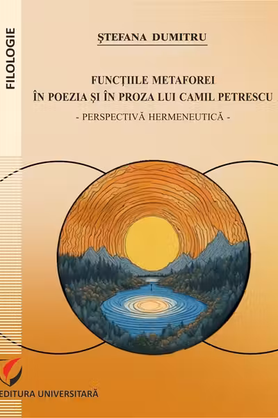 Functiile metaforei in poezia si in proza lui Camil Petrescu. Perspectiva hermeneutica