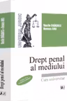 Drept penal al mediului, editia a 2-a, revazuta si adaugita - Vasile Draghici, Remus Jurj