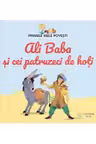 PRIMELE MELE POVESTI. ALI BABA SI CEI PATRUZECI DE HOTI